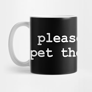 please don't pet the peeves Mug